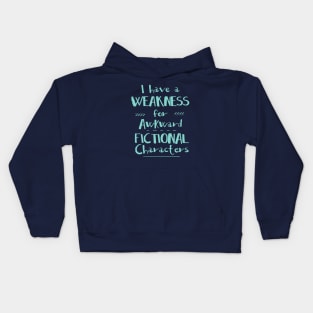 i have a weakness for awkward fictional characters Kids Hoodie